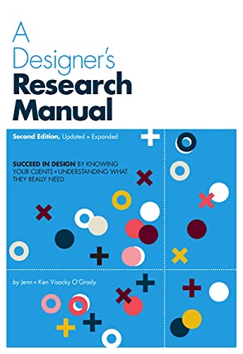 Cover of A Designer's Research Manual, 2nd edition, Updated and Expanded: Succeed in design by knowing your clients and understanding what they really need