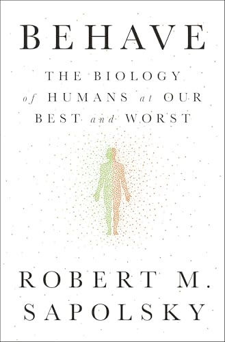 Cover of Behave: The Biology of Humans at Our Best and Worst