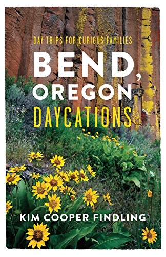 Cover of Bend, Oregon Daycations: Day Trips For Curious Families