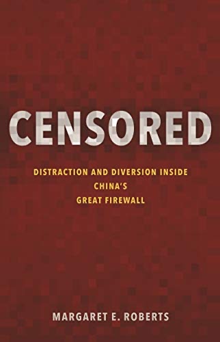 Cover of Censored: Distraction and Diversion Inside China's Great Firewall