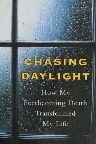 Cover of Chasing Daylight: How My Forthcoming Death Transformed My Life