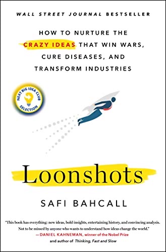 Cover of Loonshots: How to Nurture the Crazy Ideas That Win Wars, Cure Diseases, and Transform Industries