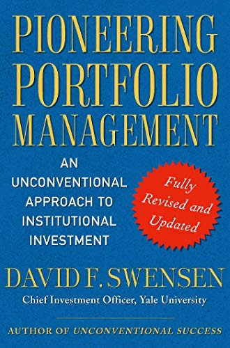 Cover of Pioneering Portfolio Management: An Unconventional Approach to Institutional Investment, Fully Revised and Updated