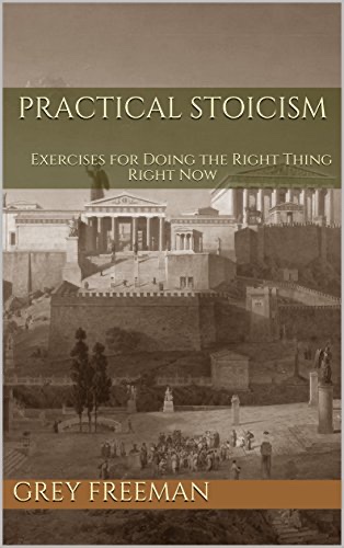Cover of Practical Stoicism: Exercises for Doing the Right Thing Right Now