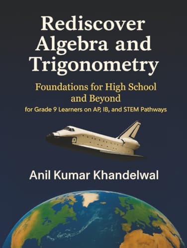 Cover of Rediscover Algebra and Trigonometry: Foundations for High School and Beyond - For Grade 9 Learners on AP, IB & STEM Pathways