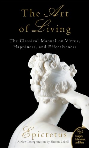 Cover of The Art of Living: The Classical Manual on Virtue, Happiness, and Effectiveness – A Special 30th Anniversary Edition of Ancient Stoic Wisdom