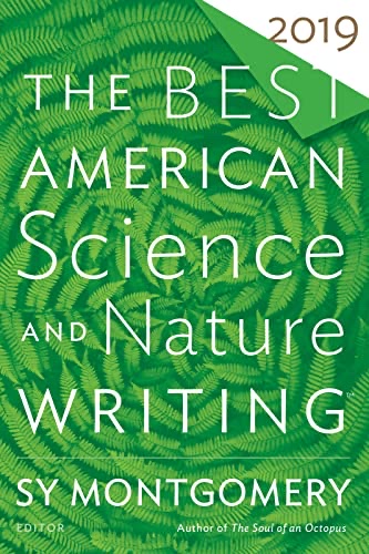Cover of The Best American Science And Nature Writing 2019: A National Bestseller―Essential Stories of Truth, Beauty, and Discovery