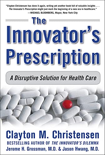 Cover of The Innovator's Prescription: A Disruptive Solution for Health Care