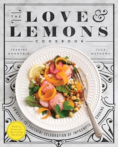 Cover of The Love and Lemons Cookbook: An Apple-to-Zucchini Celebration of Impromptu Cooking