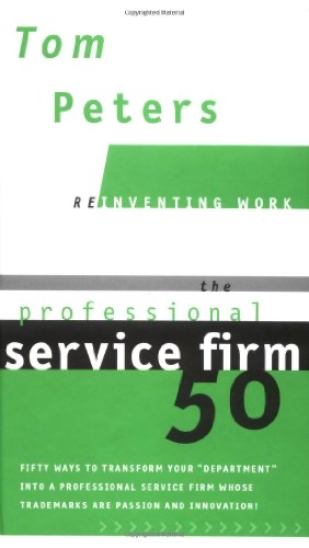 Cover of The professional service firm50, or, Fifty ways to transform your "department" into a professional service firm whose trademarks are passion and innovation!
