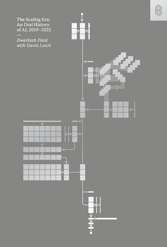Cover of The Scaling Era: An Oral History of AI, 2019-2025