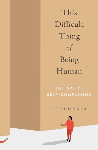 Cover of This Difficult Thing of Being Human: The Art of Self-Compassion