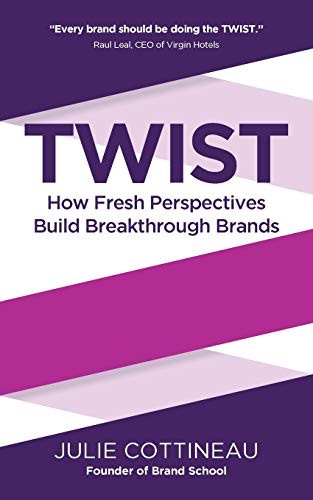 Cover of Twist: How Fresh Perspectives Build Breakthrough Brands