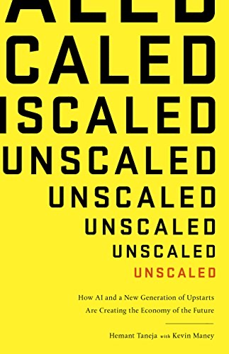 Cover of Unscaled: How AI and a New Generation of Upstarts Are Creating the Economy of the Future