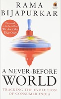 Cover of A Never-Before World: Tracking the Evolution of Consumer India [Paperback] [Dec 04, 2014] Rama Bijapurkar