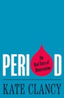 Cover of Period: The Real Story of Menstruation