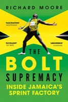 Cover of The Bolt Supremacy: Inside Jamaica’s Sprint Factory