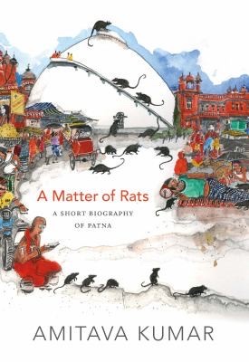 Cover of A Matter of Rats: A Short Biography of Patna