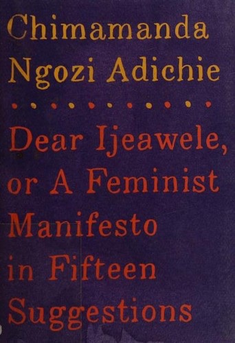 Cover of Dear Ijeawele, or A Feminist Manifesto in Fifteen Suggestions