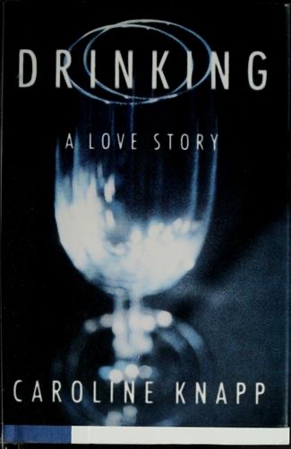 Cover of Drinking: A Love Story