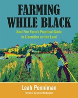 Cover of Farming While Black: Soul Fire Farm’s Practical Guide to Liberation on the Land
