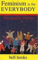 Cover of Feminism Is for Everybody: Passionate Politics