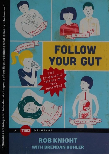 Cover of Follow Your Gut: The Enormous Impact of Tiny Microbes