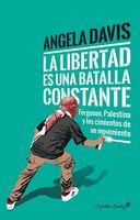 Cover of Freedom Is a Constant Struggle: Ferguson, Palestine, and the Foundations of a Movement