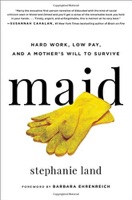Cover of Maid: Hard Work, Low Pay, and a Mother's Will to Survive