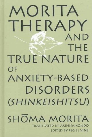 Cover of Morita Therapy and the True Nature of Anxiety-Based Disorders