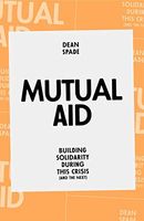 Cover of Mutual Aid: Building Solidarity During This Crisis (and the Next)