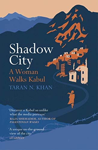 Cover of Shadow City: A Woman Walks Kabul