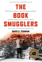 Cover of The Book Smugglers: Partisans, Poets, and the Race to Save Jewish Treasures from the Nazis
