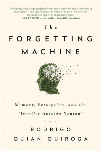 Cover of The Forgetting Machine: Memory, Perception, and the Jennifer Aniston Neuron