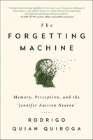 Cover of The Forgetting Machine: Memory, Perception, and the Jennifer Aniston Neuron
