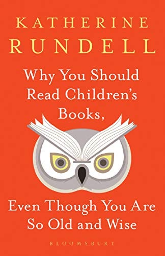 Cover of Why You Should Read Children's Books, Even Though You Are So Old and Wise