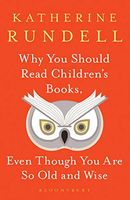 Cover of Why You Should Read Children's Books, Even Though You Are So Old and Wise